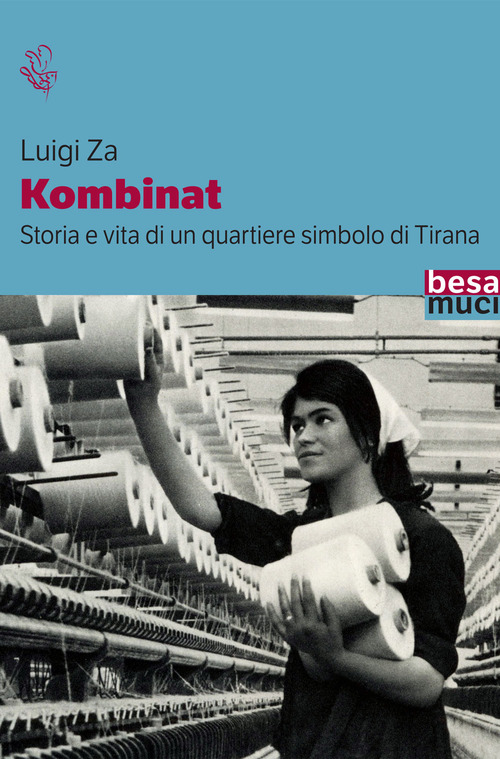 Kombinat. Storia e vita quotidiana di un quartiere simbolo di Tirana
