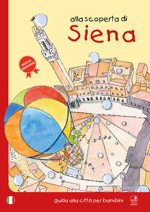 Alla scoperta di Siena. Guida alla citt&agrave; per bambini