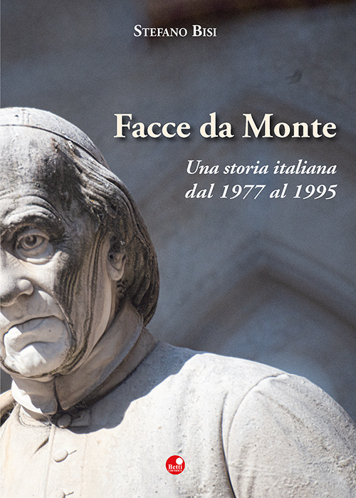 Facce da Monte. Una storia italiana dal 1977 al 1995