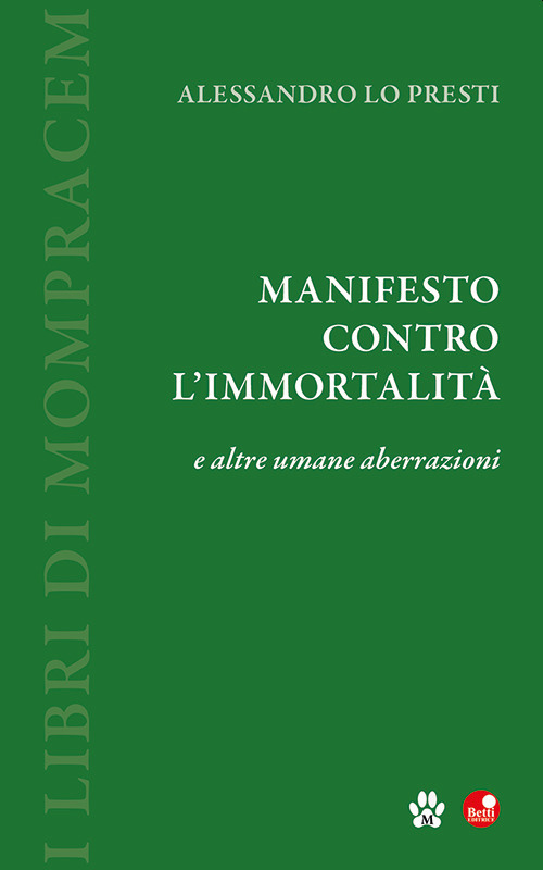 Manifesto contro l'immortalit&agrave; e altre umane aberrazioni