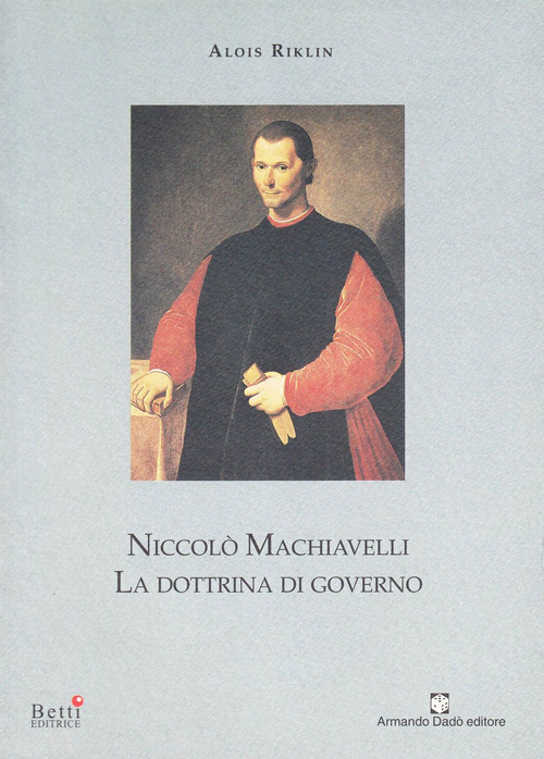 Niccol&ograve; Machiavelli. La dottrina di governo