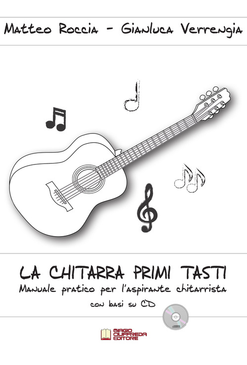 La chitarra primi tasti. Manuale pratico per l'aspirante chitarrista