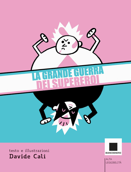 La grande guerra dei supereroi. Ediz. ad alta leggibilità