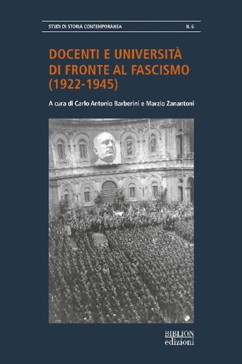 Docenti e Universit&agrave; di fronte al fascismo (1921-1945). Atti della giornata di studio &laquo;L'universit&agrave; italiana durante il fascismo&raquo; (Casa della Cultura, Milano, 2 dicembre 2021)