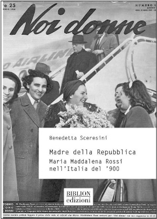 Madre della Repubblica. Maria Maddalena Rossi nell'Italia del '900
