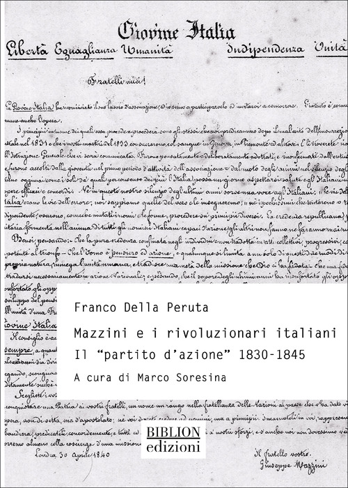 Mazzini e rivoluzionari italiani. Il «Partito d'azione» (1830-1845)