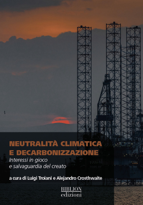 Neutralit&agrave; climatica e&nbsp;decarbonizzazione. Interessi in gioco e salvaguardia del creato