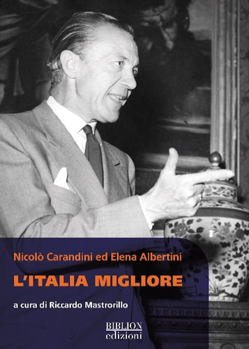 Nicol&ograve; Carandini ed Elena Albertini. L'Italia migliore