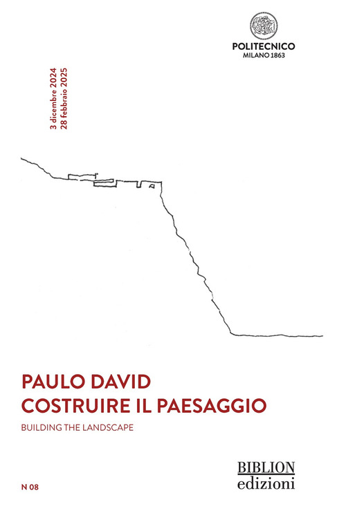 Paulo David. Costruire il paesaggio-Building the landscape