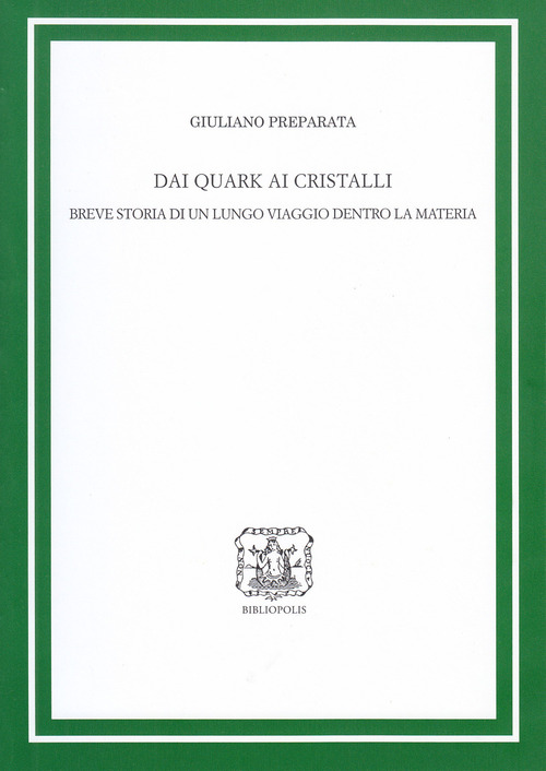 Dai quark ai cristalli. Breve storia di un lungo viaggio dentro la materia
