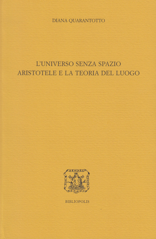 L'universo senza spazio. Aristotele e la teoria del luogo