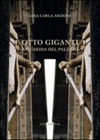 Otto Giganti a guardia del palazzo
