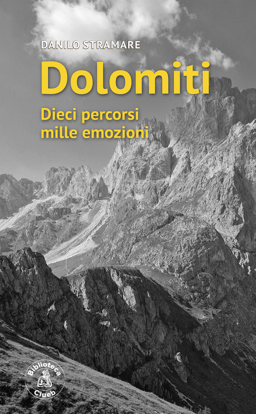 Dolomiti. Dieci percorsi mille emozioni