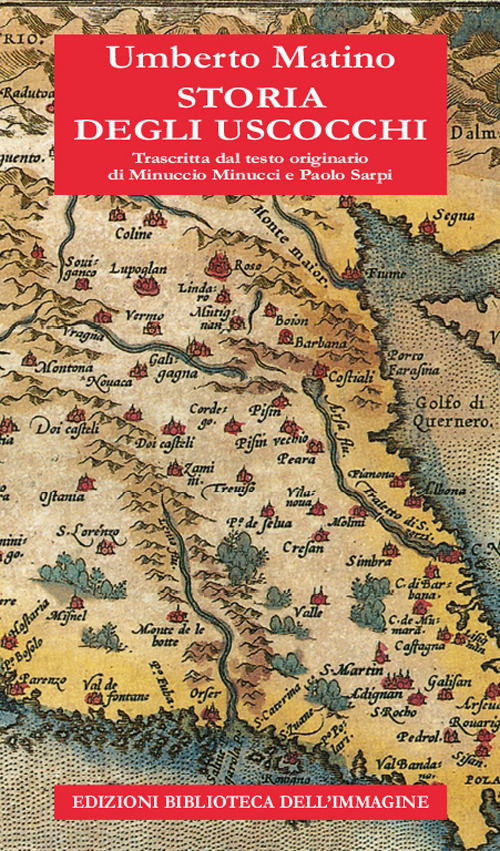 Storia degli Uscocchi. Trascritta dal testo originario di Minuccio Minucci e Paolo Sarpi