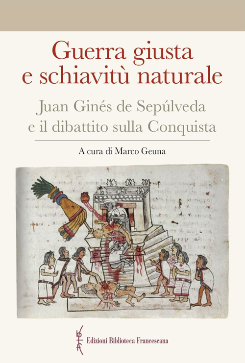 Guerra giusta e schiavit&ugrave; naturale. Juan Gin&eacute;s de Sep&uacute;lveda ed il dibattito sulla Conquista