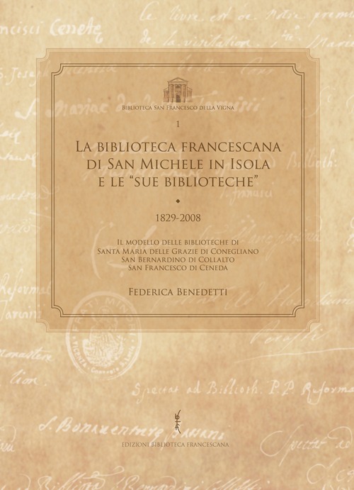 La biblioteca francescana di San Michele in Isola e le &laquo;sue biblioteche&raquo; (1829-2008)