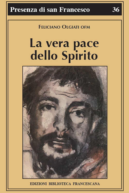 La vera pace dello spirito. Francesco d'Assisi e la sua fraternit&agrave;