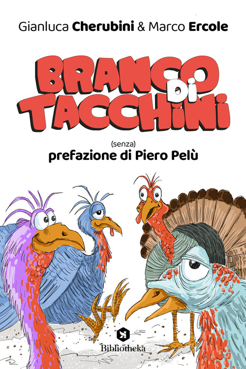 Branco di tacchini. (Senza) prefazione di Piero Pel&ugrave;