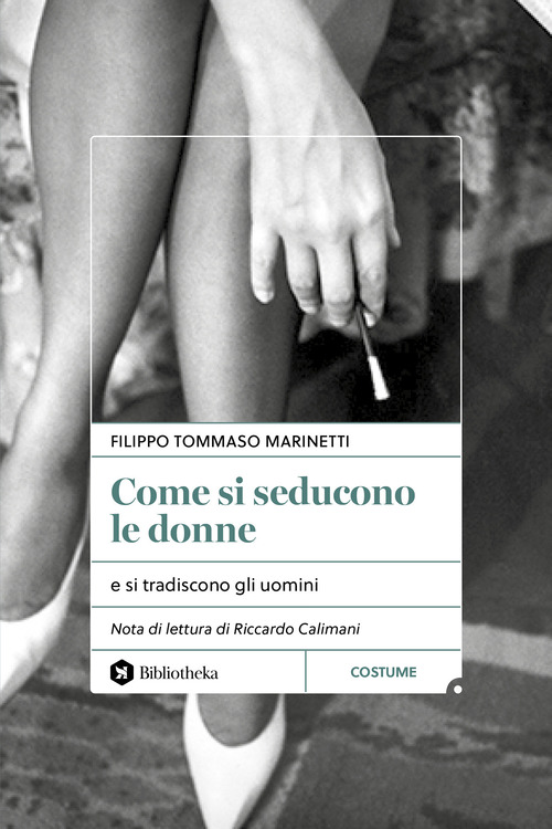 Come si seducono le donne. e si tradiscono gli uomini