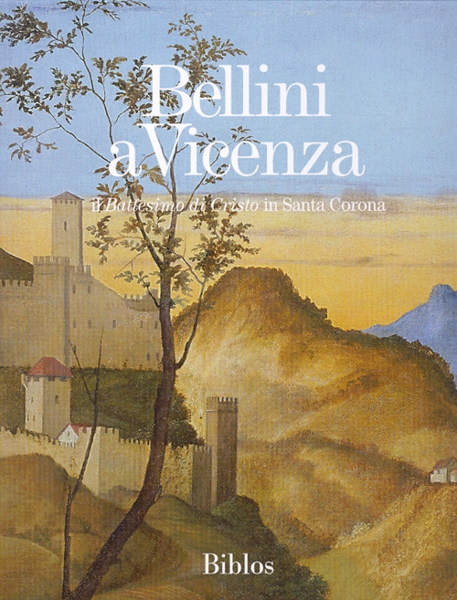 Bellini a Vicenza. Il «Battesimo di Cristo» in Santa Corona