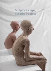 Scolpire il corpo, scoprire l'anima