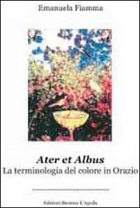 Ater et albus. La terminologia del colore in Orazio