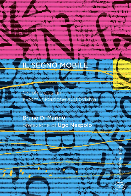 Il segno mobile. Graphic design e comunicazione audiovisiva