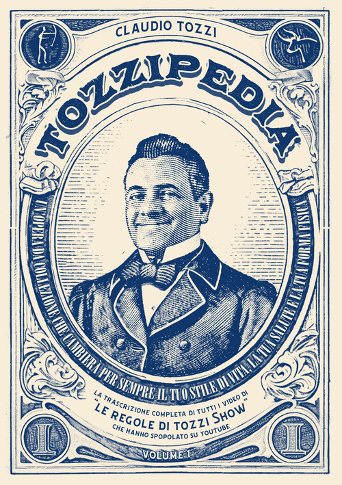 Tozzipedia. La trascrizione completa di tutti i video di «Le regole di Tozzi show» che hanno spopolato su Youtube