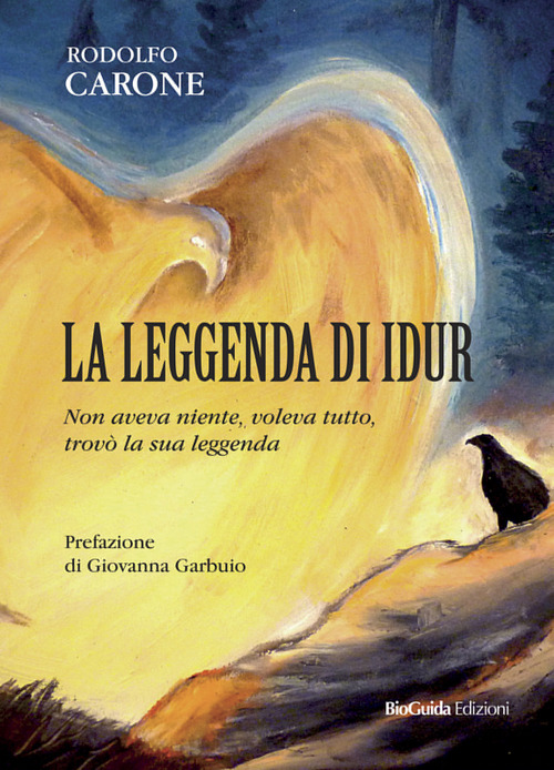 La leggenda di Idur. Non aveva niente, voleva tutto, trov&ograve; la sua leggenda
