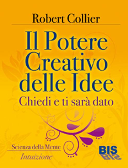 Il potere creativo delle idee. Chiedi e ti sar&agrave; dato