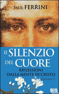 Il silenzio del cuore. Riflessioni dalla mente di Cristo