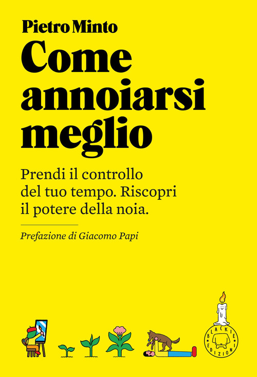 Come annoiarsi meglio. Prendi il controllo del tuo tempo. Riscopri il potere della noia