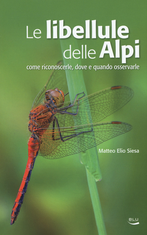Le libellule delle Alpi. Come riconoscerle, dove e quando osservarle