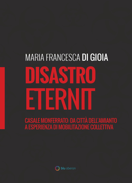 Disastro Eternit. Casale Monferrato: da citt&agrave; dell'amianto a esperienza di mobilitazione collettiva