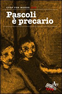 Pascoli &egrave; precario. Coop for words 2008