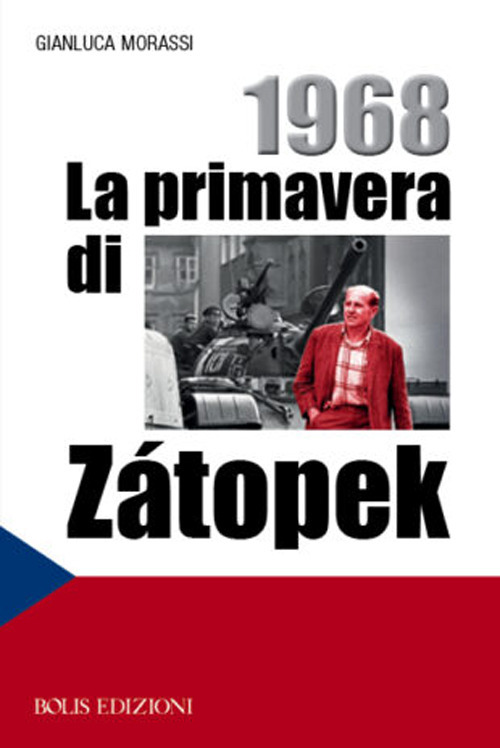 1968. La primavera di Z&aacute;topek