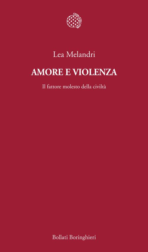 Amore e violenza. Il fattore molesto della civilt&agrave;