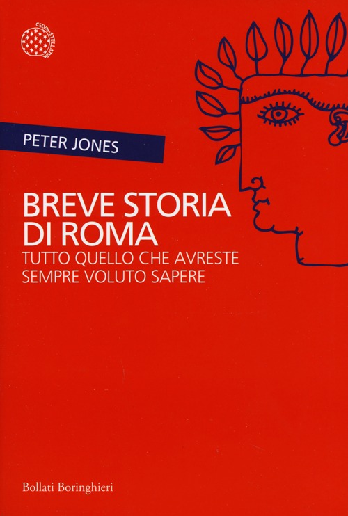 Breve storia di Roma. Tutto quello che avreste sempre voluto sapere