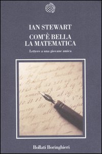 Com'&egrave; bella la matematica. Lettere a una giovane amica