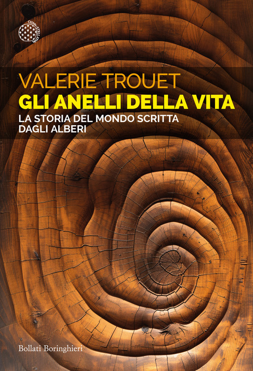 Gli anelli della vita. La storia del mondo scritta dagli alberi