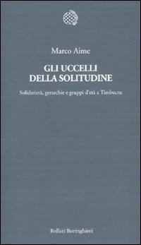 Gli uccelli della solitudine. Solidariet&agrave;, gerarchie e gruppi d'et&agrave; a Timbuctu