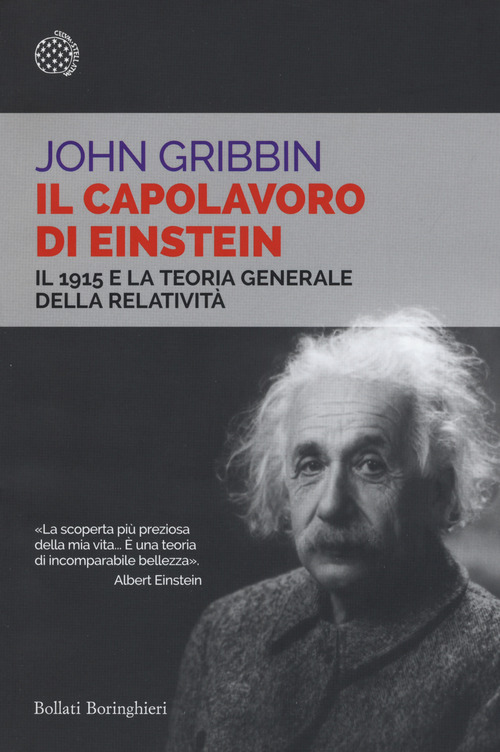Il capolavoro di Einstein. Il 1915 e la teoria generale della relativit&agrave;