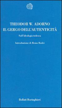 Il gergo dell'autenticità: sull'ideologia tedesca