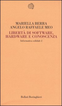 Informatica solidale 2. Libertà di software, hardware e conoscenza