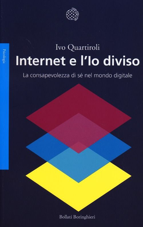 Internet e l'Io diviso. La consapevolezza di s&eacute; nel mondo digitale