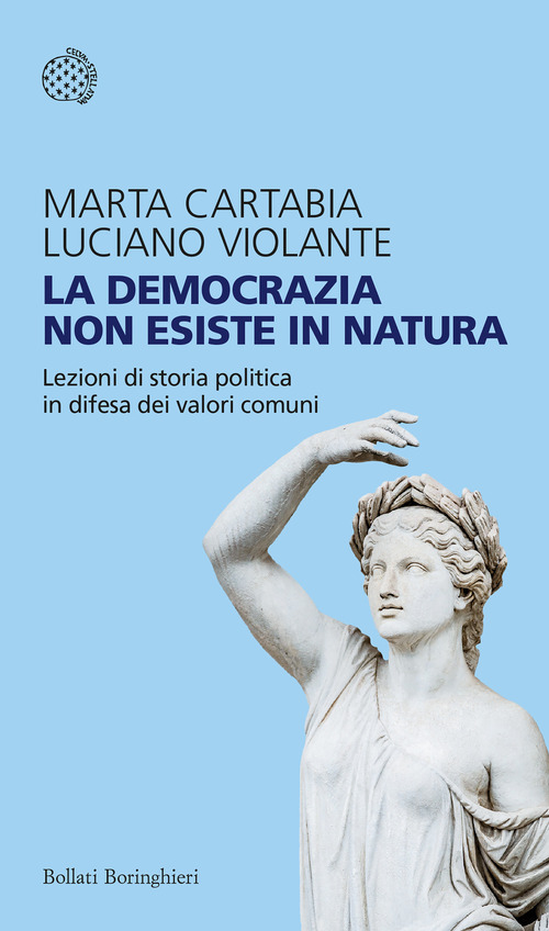 La democrazia non esiste in natura. Lezioni di storia politica in difesa dei valori comuni