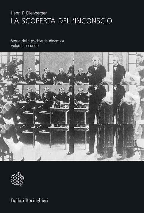 La scoperta dell'inconscio. Storia della psichiatria dinamica