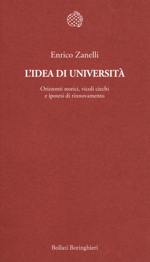 L'idea di universit&agrave;. Orizzonti storici, vicoli ciechi e ipotesi di rinnovamento