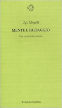 Mente e paesaggio. Una teoria della vivibilit&agrave;