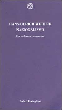Nazionalismo. Storia, forme, conseguenze